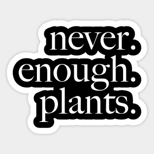 never enough plants Sticker